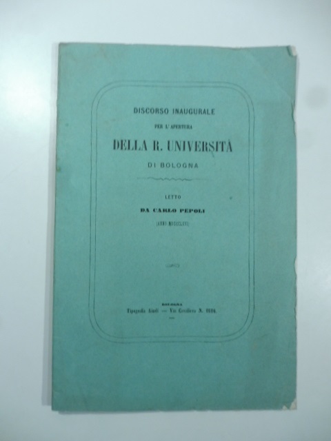 Discorso inaugurale per l'apertura della Regia università di Bologna nell'anno scolastico 1866-67